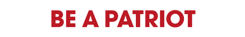 BE A PATRIOT